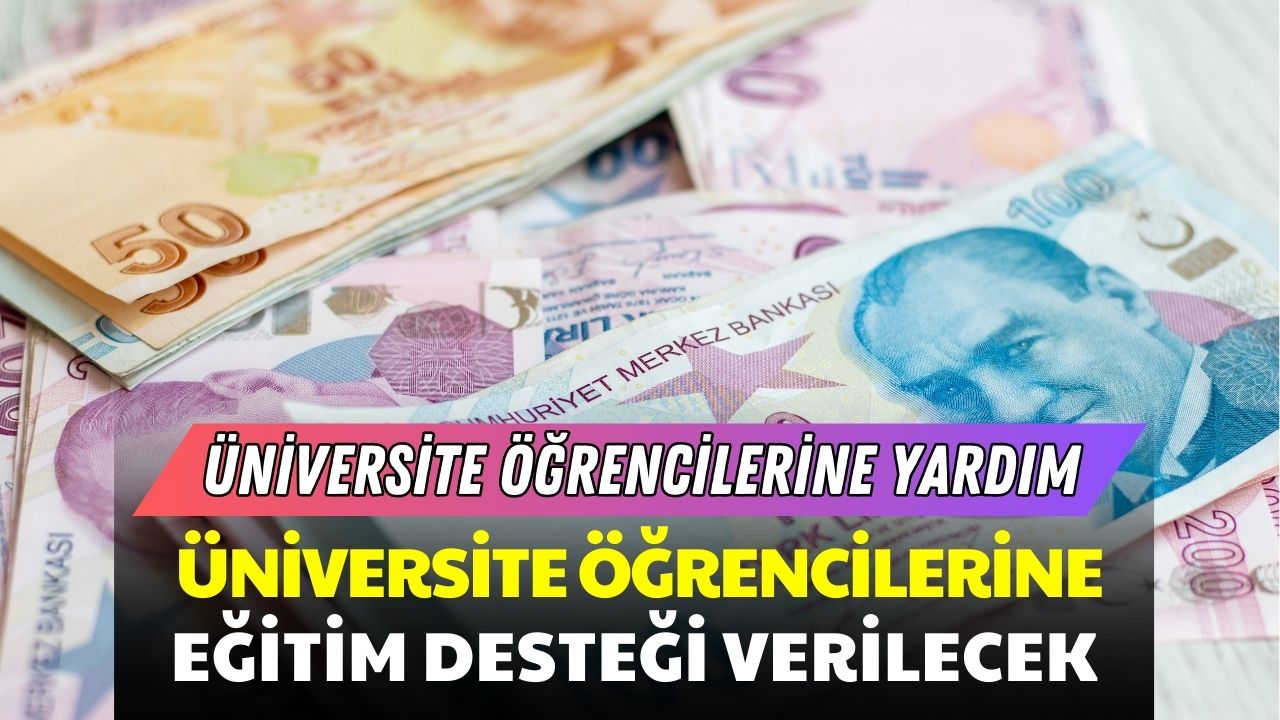 Üniversite Öğrencilerine Eğitim Yardımı Verilecek! Başvurular Devam Ediyor