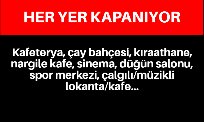 Her yer kapanıyor