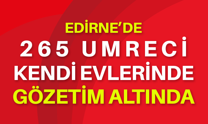 Edirne'de 265 umreci gözlem altında