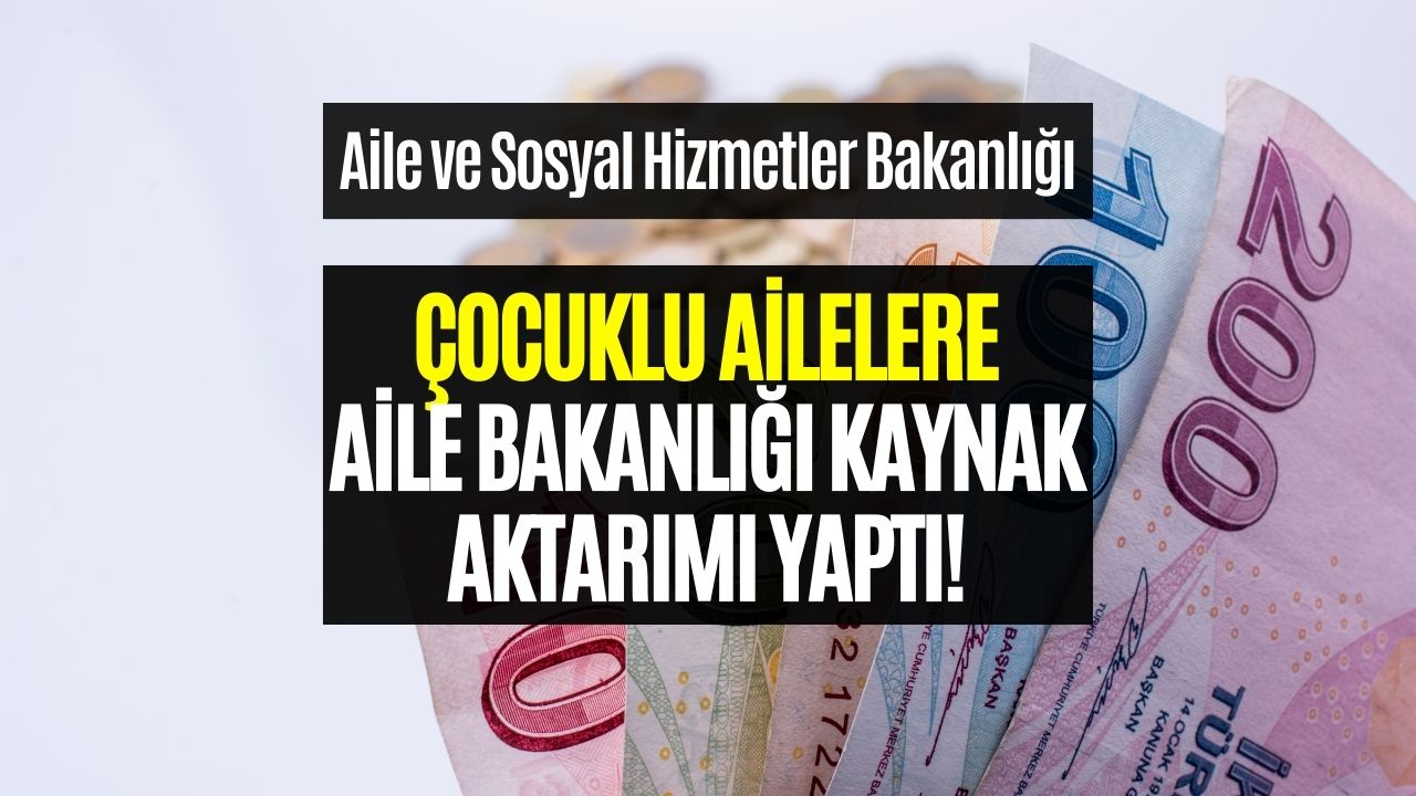 Sosyal Yardımlaşma Vakfına Para Aktarıldı! Çocuğu Olan Ailelere Yardım Müjdesi Verildi