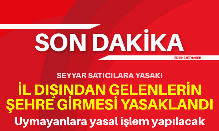 Şehre girmeleri yasaklandı!