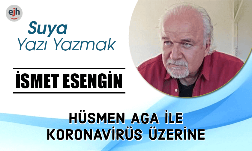 HÜSMEN AGA İLE KORONAVİRÜS ÜZERİNE