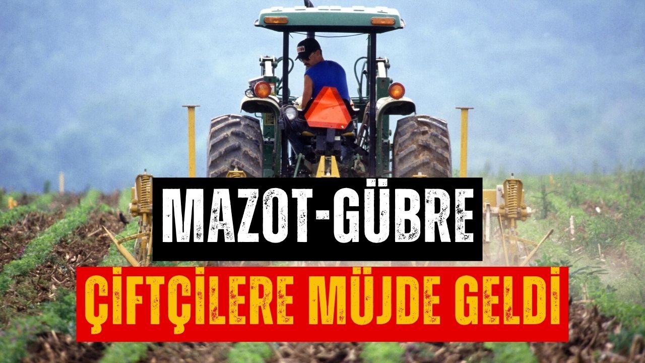 Mazot ve Gübre Desteği Açıklaması Geldi! Ülke Genelindeki Çiftçilere Müjde Verildi