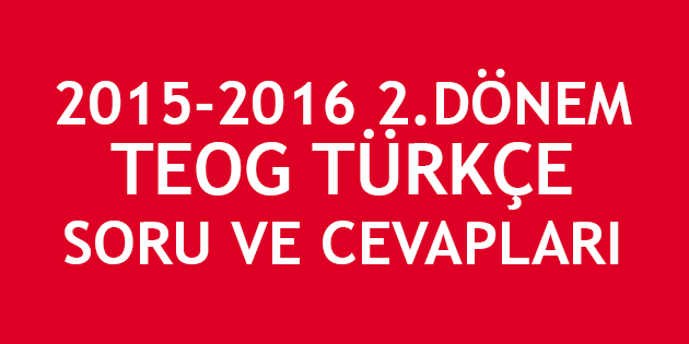 2015-2016 2. Dönem TEOG Türkçe Cevapları