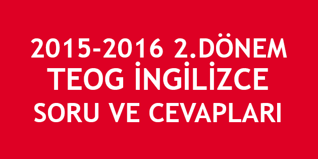 2015-2016 2. Dönem TEOG İngilizce Cevapları