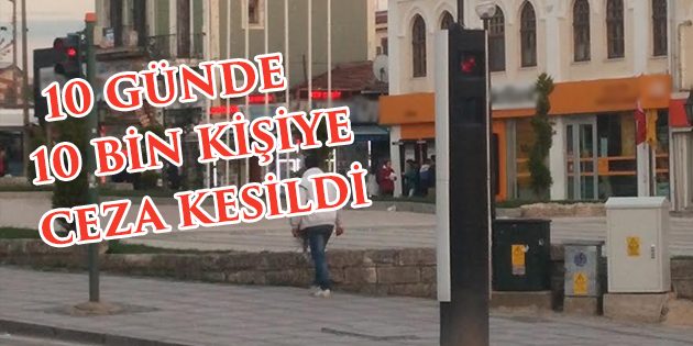 Kule Radarla 10 Günde 10 Bin Kişiye Ceza Kesildi