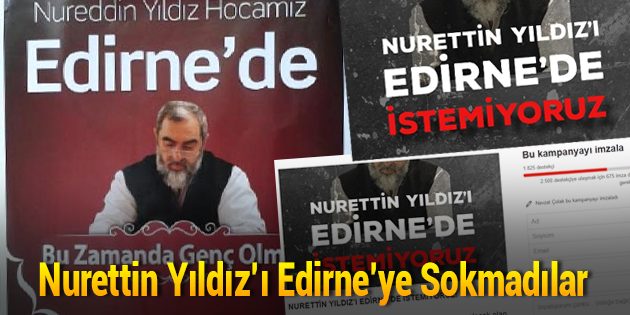 Nurettin Yıldız'ı Edirne'ye Sokmadılar