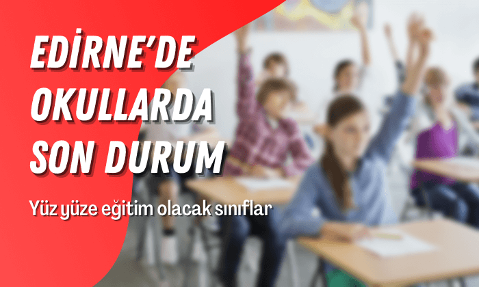 Edirne'de okullarda son durum