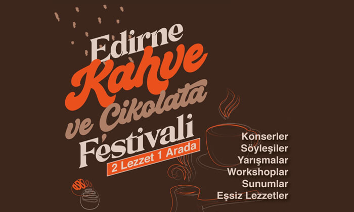 Edirne Kahve ve Çikolata Festivali programı belli oldu