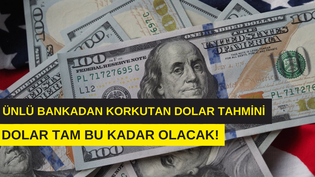 Dünyaca ünlü bankadan kabus gibi dolar tahmini! Türkiye’yi çok daha kara günler bekliyor!