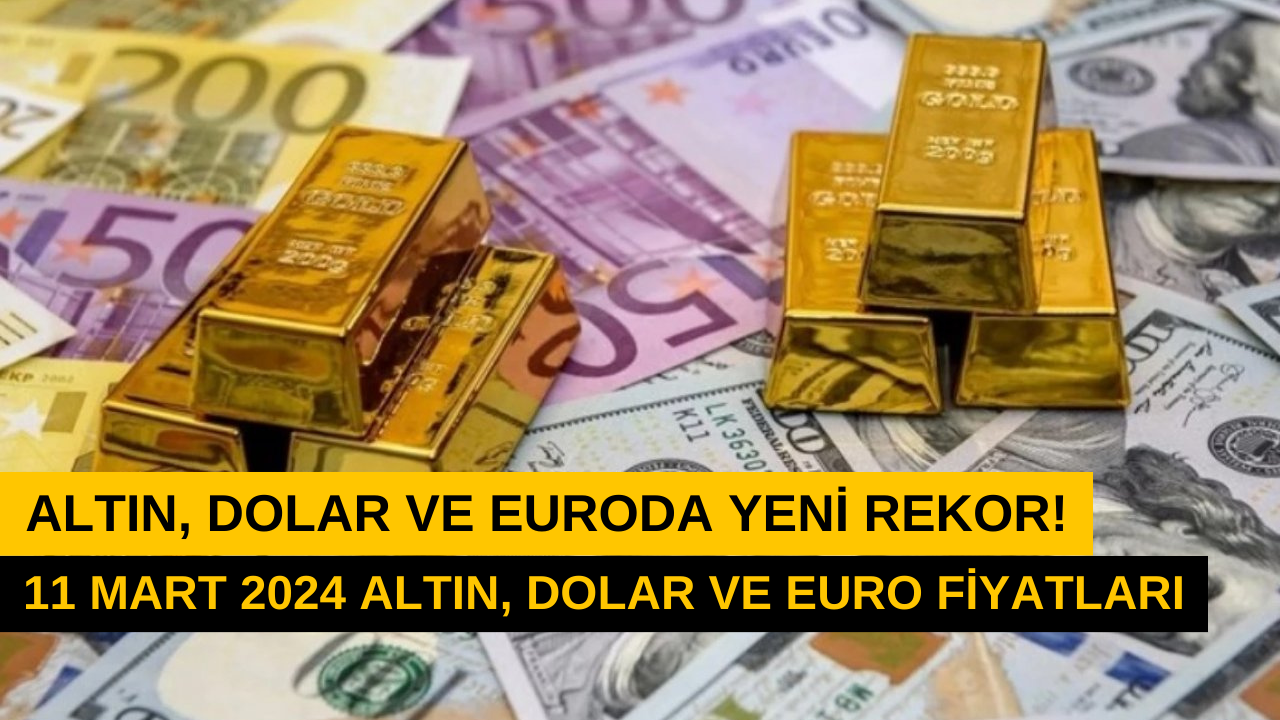 Dolar, euro ve altında yeni rekor geldi! Fiyatlar resmen roket gibi uçtu! 11 Mart dolar, altın ve euro fiyatları!