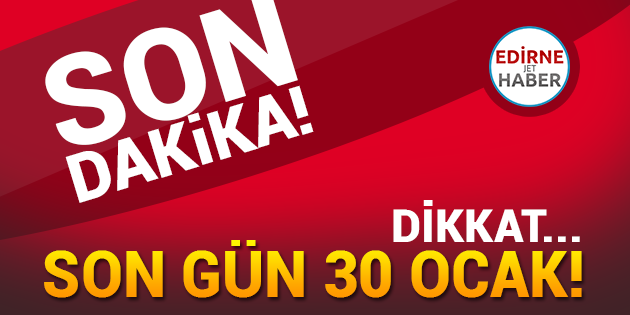 Son Gün 30 Ocak!