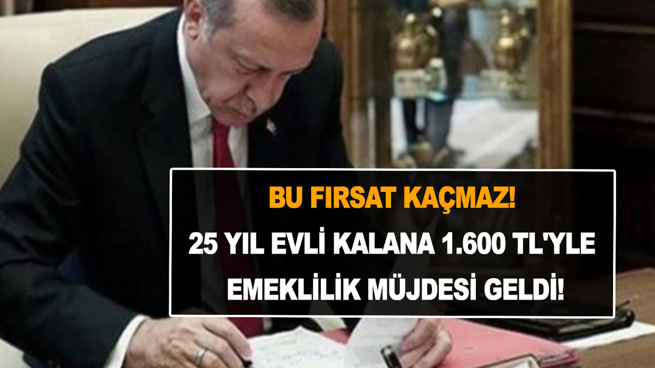 Bu fırsat kaçmaz! 25 yıl evli kalana 1.600 TL'yle emeklilik müjdesi geldi