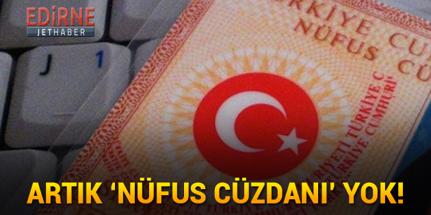 Artık 'Nüfus Cüzdanı' Yok!