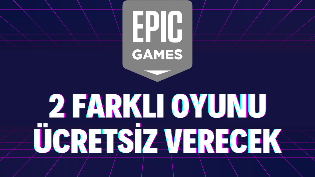 Epic Games Ücretsiz Oyun Vermeye Devam Ediyor