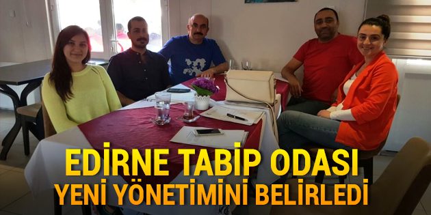 Edirne Tabip Odası Yeni Yönetimini Belirledi