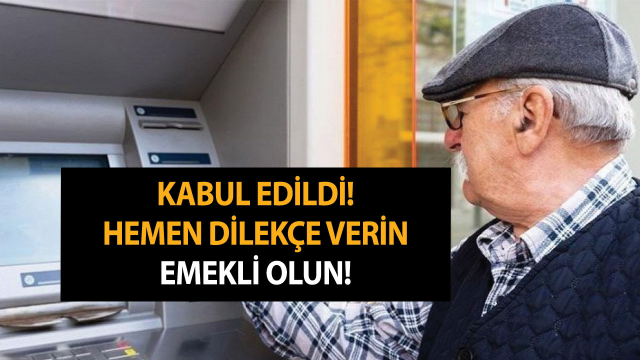 Kabul edildi! SGK girişi bu tarih öncesiyse hemen dilekçe verin emekli olun!