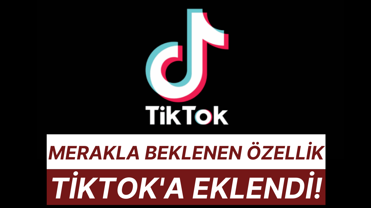 TikTok Kullanıyorsanız Mutlaka Kontrol Edin! O Değişiklik En Sonunda Yapıldı