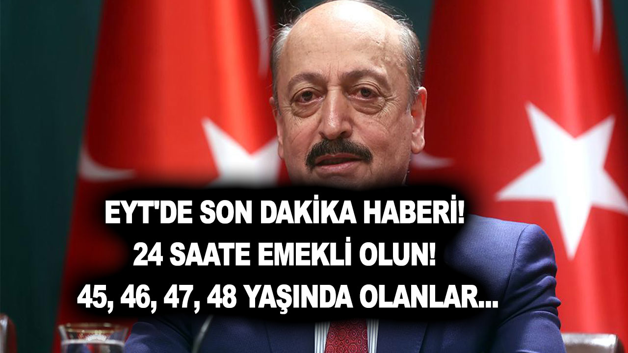 27 Eylül EYT son dakika! 24 saate emekli olun! 45, 46, 47, 48 yaşında olanlar...