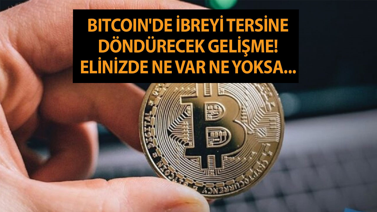 Bitcoin'de ibreyi tersine döndürecek gelişme! Elinizde ne var ne yoksa...