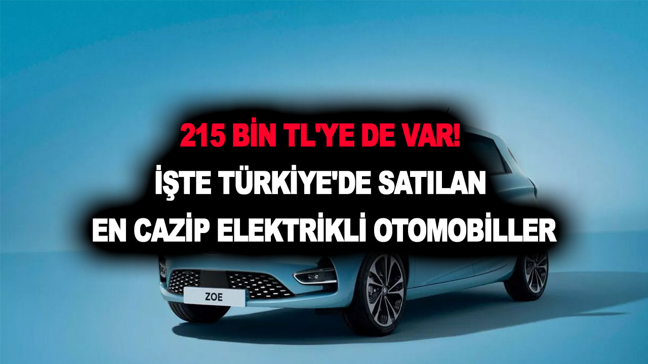 215 bin TL'ye de var: İşte Türkiye'de satılan en cazip elektrikli otomobiller