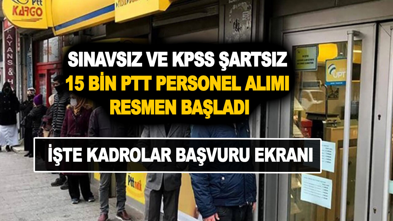 28 Eylül sınavsız ve KPSS şartsız 15 bin PTT personel alımı şartları