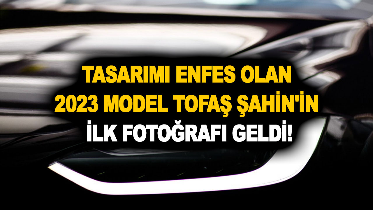 Tasarımı enfes olan 2023 model Tofaş Şahin'in ilk fotoğrafı geldi!