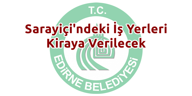 Sarayiçi'ndeki İş Yerleri Kiraya Verilecek