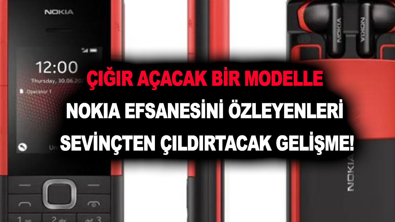 Çığır açacak bir modelle Nokia efsanesini özleyenleri sevinçten çıldırtacak gelişme!