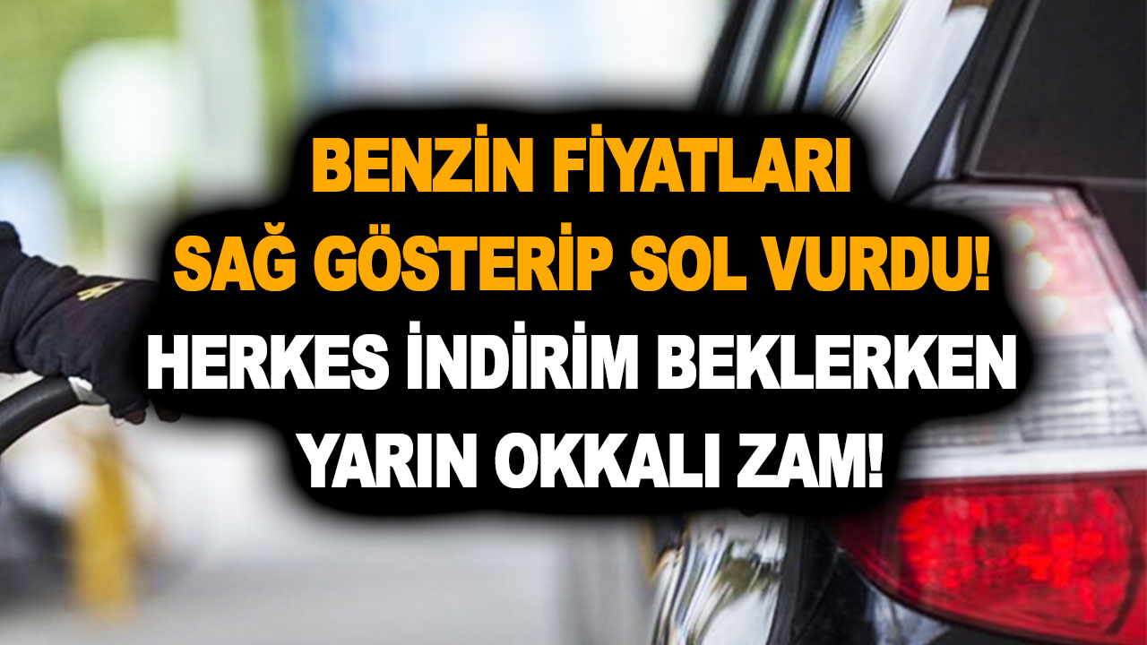 Benzin fiyatları sağ gösterip sol vurdu! Herkes indirim beklerken yarın okkalı zam!