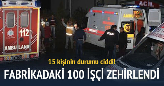 Fabrikada 100 İşçi Zehirlendi!