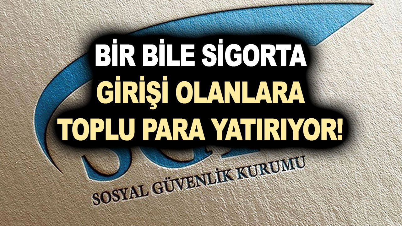 SGK bugün itibariyle çok önemli bir karar alarak sigorta girişi olanlara toplu para yatırıyor