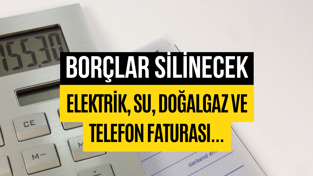 Elektrik Su Doğal Gaz Telefon Borçları Siliniyor