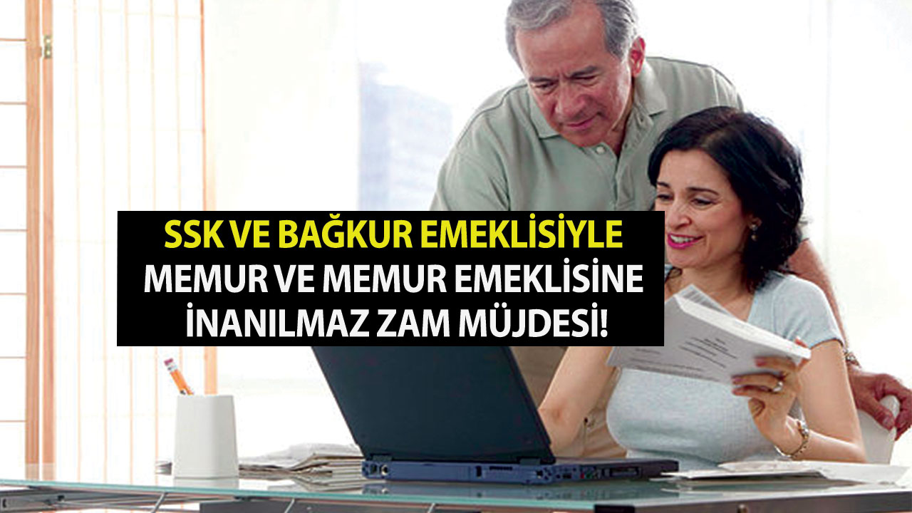 SSK ve Bağkur emeklisiyle, memur ve memur emeklisine inanılmaz zam müjdesi!