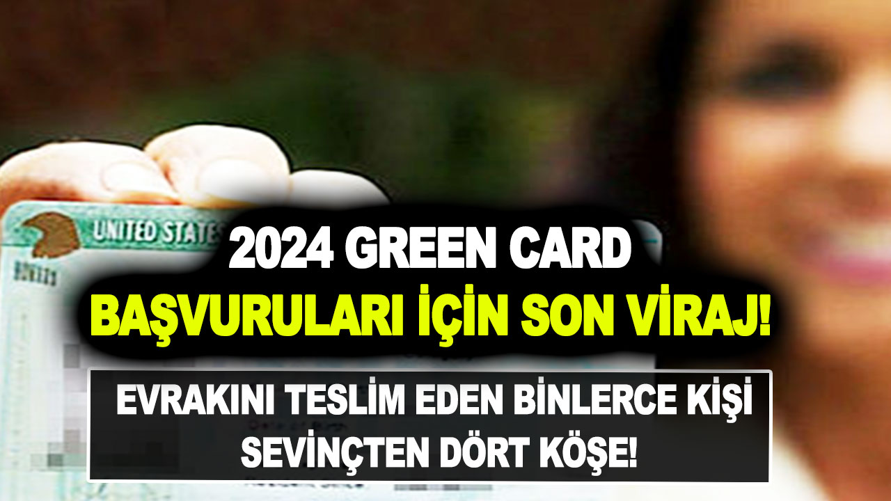 2024 Green Card başvuruları için son viraj! Evrakını teslim eden binlerce kişi sevinçten dört köşe