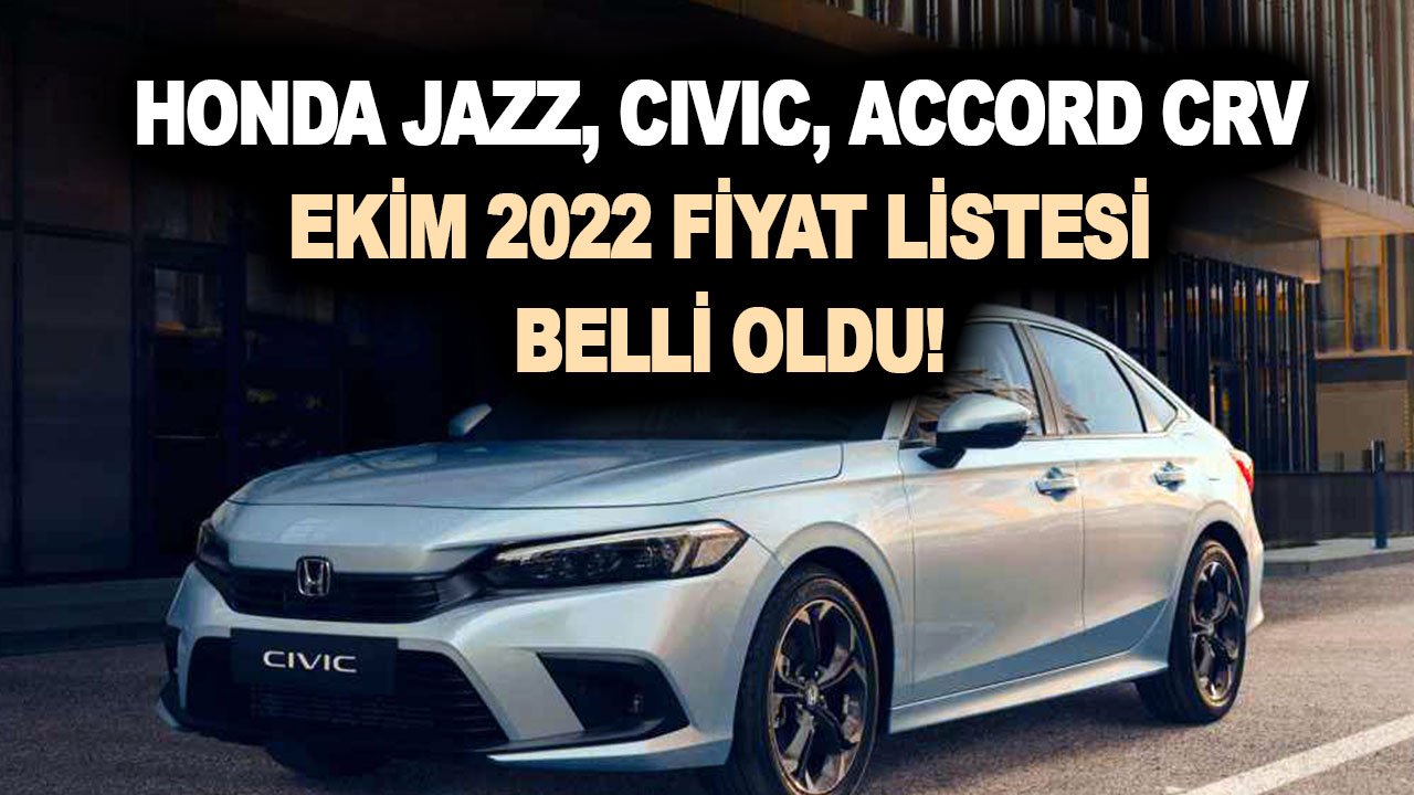 Honda Jazz, Civic, Accord CRV Ekim 2022 fiyat listesi belli oldu