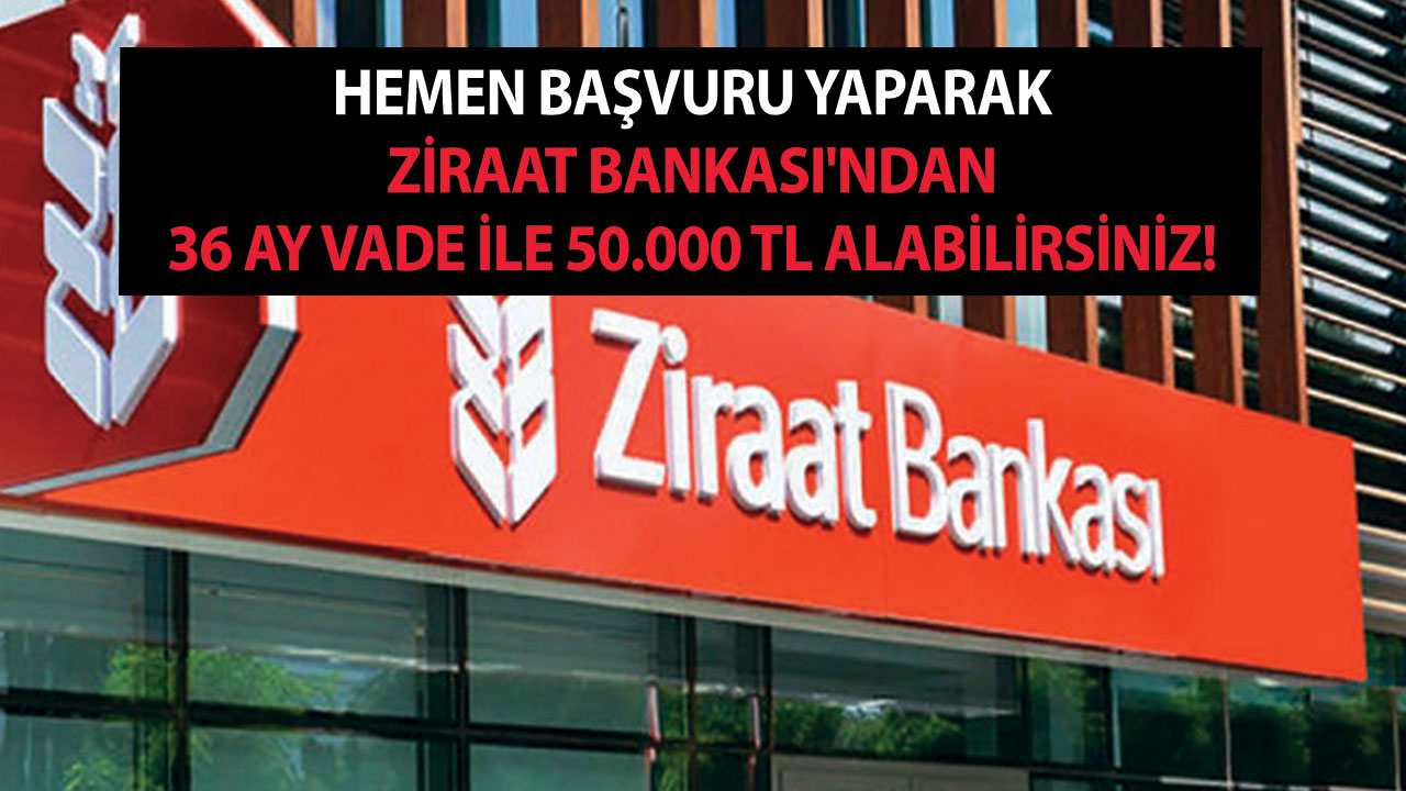 Hemen başvuru yaparak Ziraat Bankası'ndan 36 ay vade ile 50.000 TL alabilirsiniz