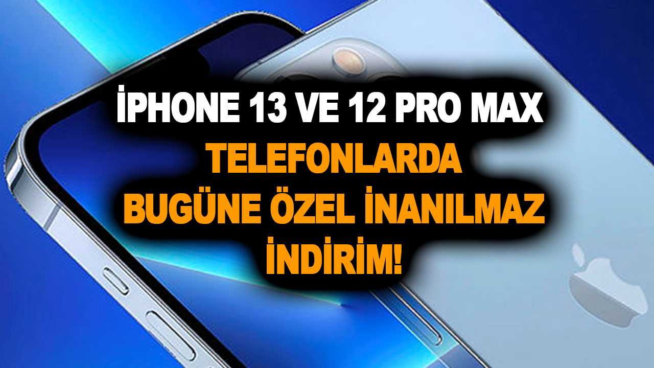 İphone 13 pro max, pro, 13, iphone 12 pro max telefonlarda bugüne özel inanılmaz indirim!