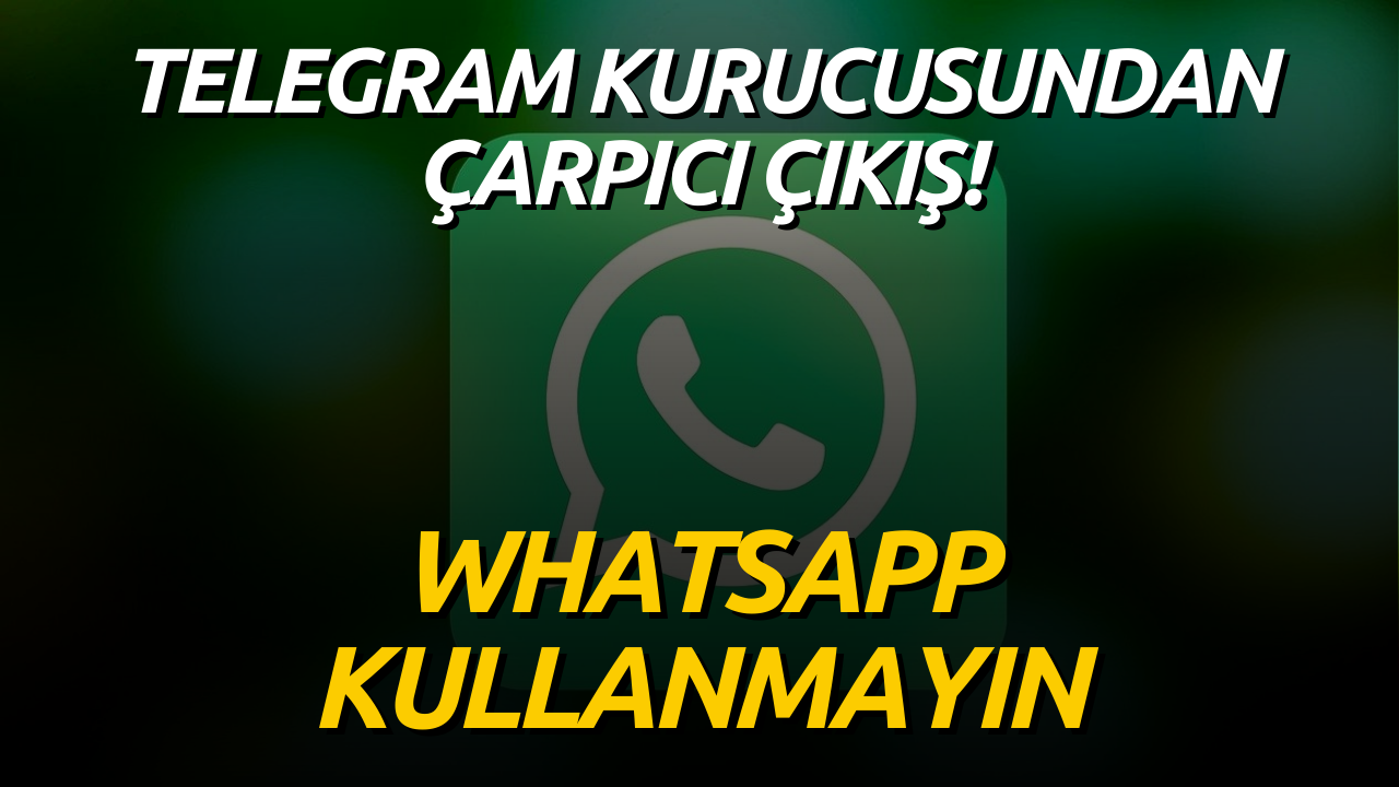 WhatsApp Kullanmayın Sözleri Teknoloji Dünyasını Karıştırdı