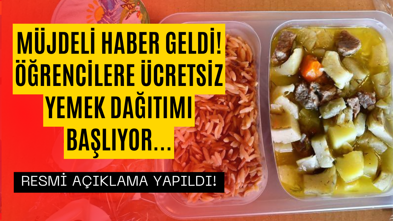 Öğrencilere Müjdeli Haber Geldi! Ücretsiz Yemek Dağıtılacak