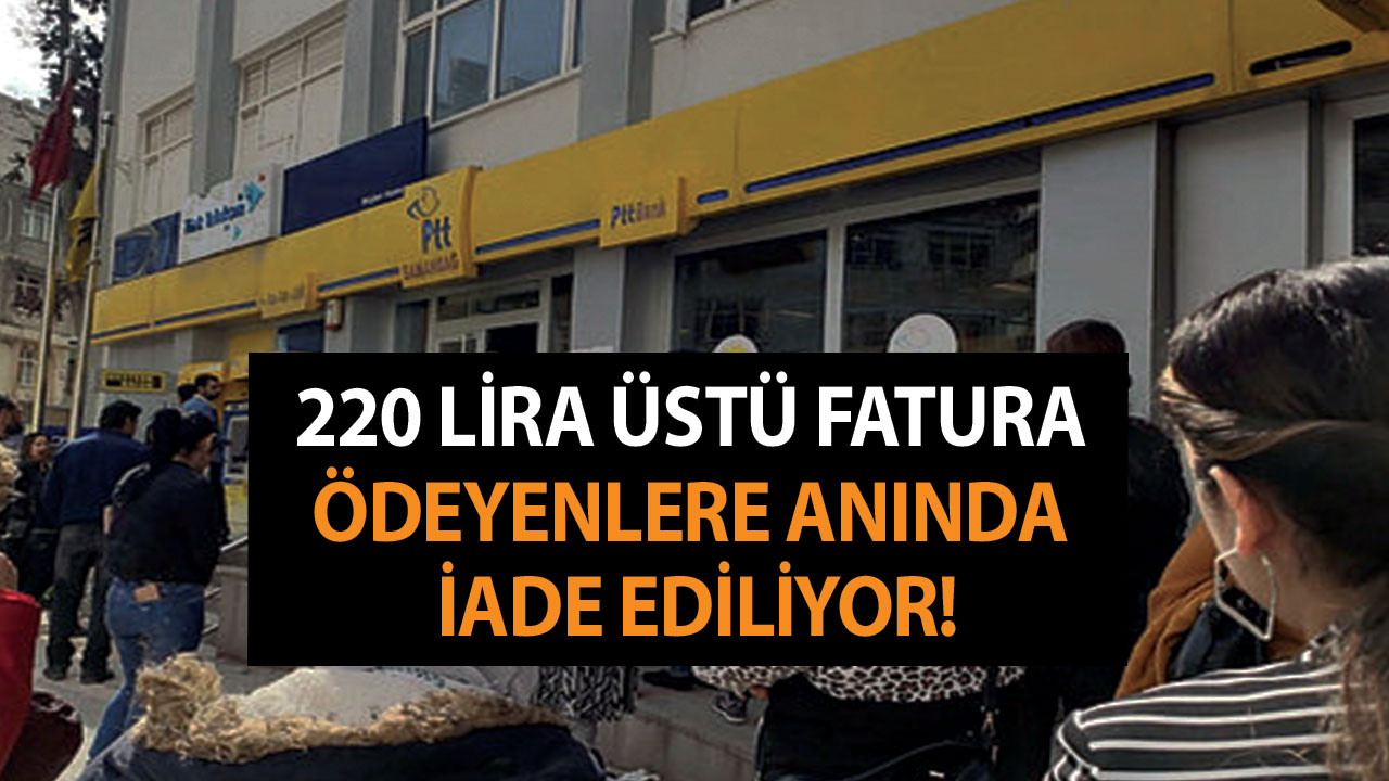 220 lira üstü fatura ödeyenlere anında iade ediliyor