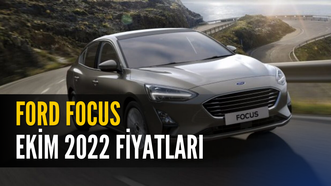 Ford Focus Ekim 2022 Güncel Fiyat Listesi