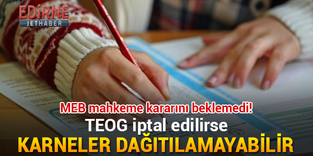 TEOG İptal Edilirse Karneler Dağıtılamayabilir