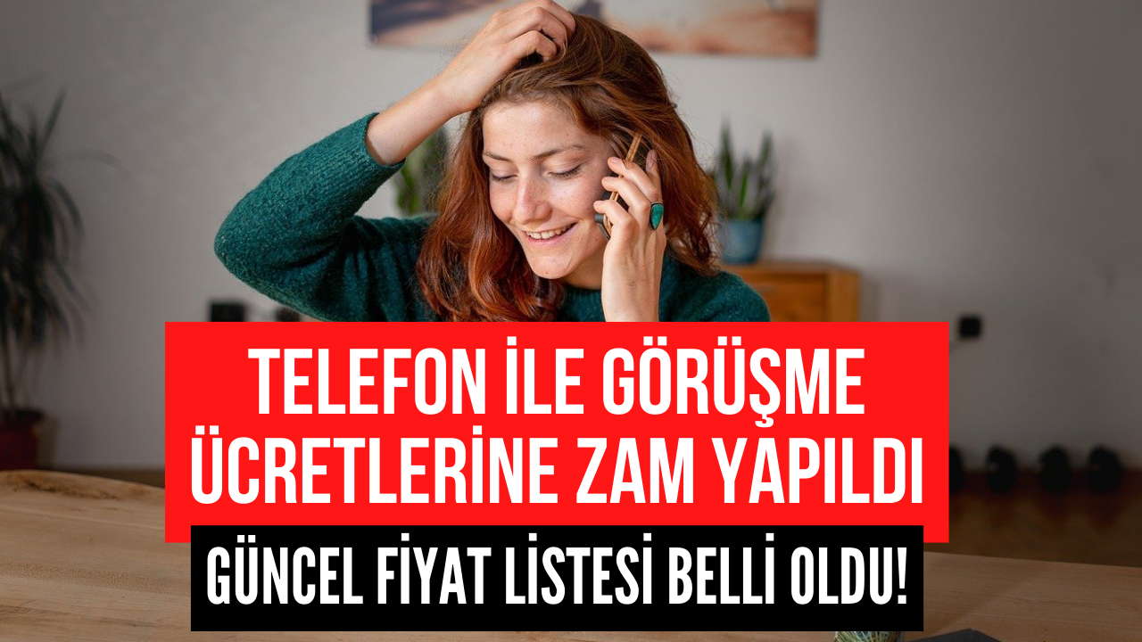 Telefonla Görüşme Ücretlerine Zam Yapıldı! Artış Oranı...