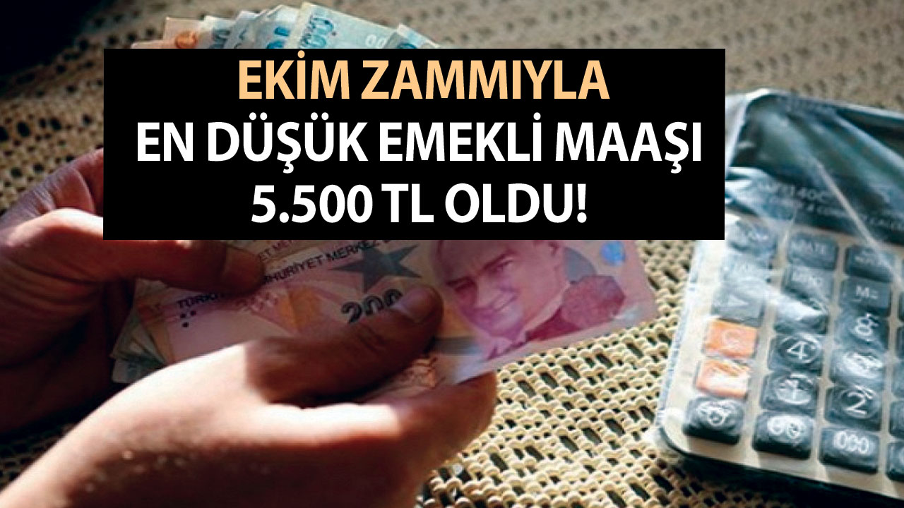 Ekim zammıyla en düşük emekli maaşı 5.500 TL oldu!