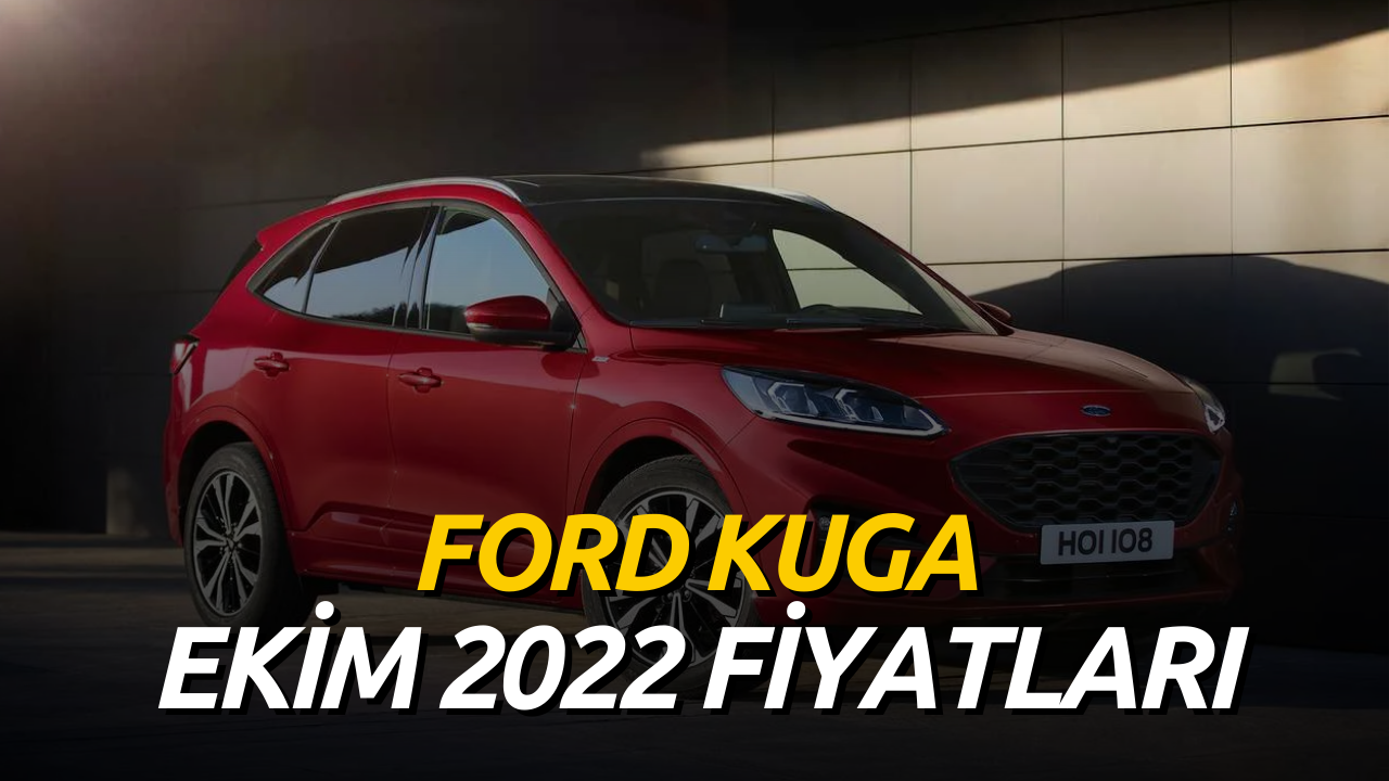 Ford Kuga Ekim 2022 Güncel Fiyat Listesi