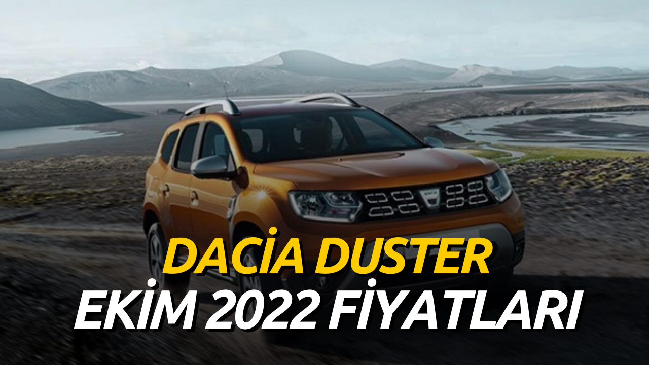 Dacia Duster Ekim 2022 Güncel Fiyat Listesi