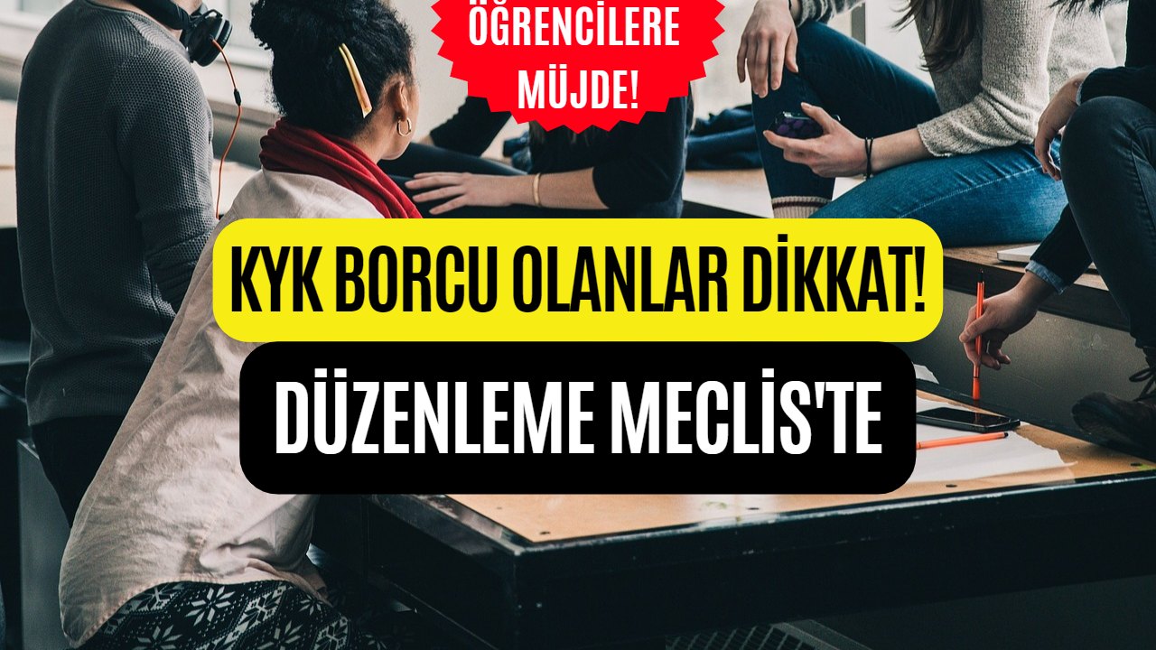 KYK Borcu Olanlara Müjde! İşte O Düzenlemenin Detayları