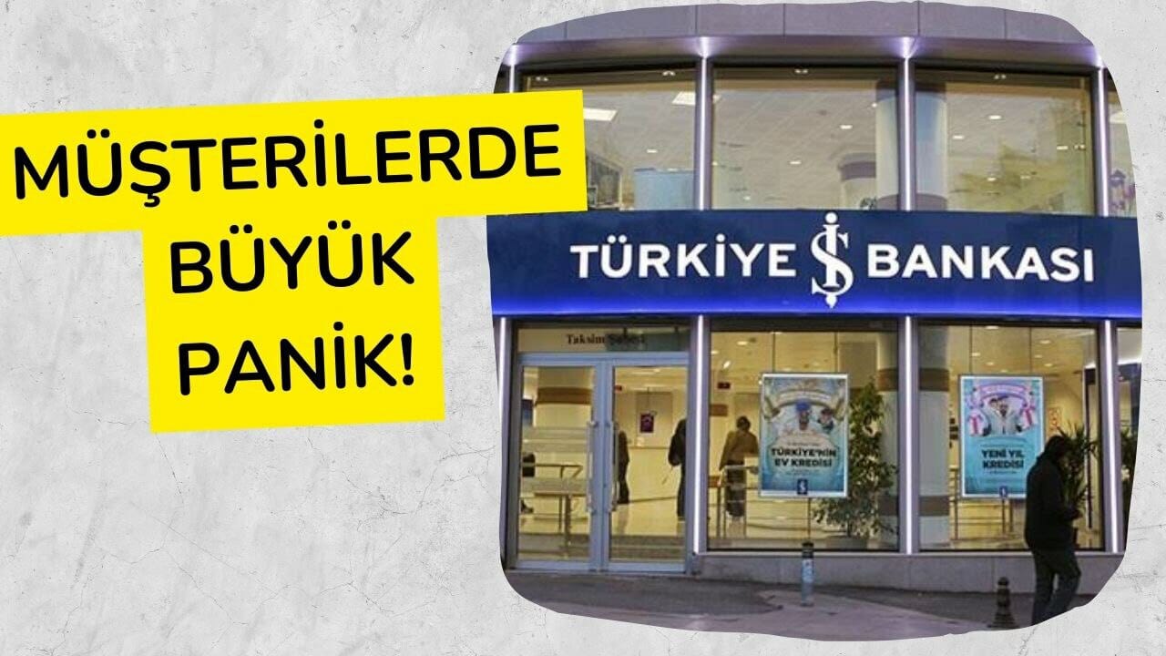 İş Bankası Müşterileri Şokta! Son Dakika İş Bankası