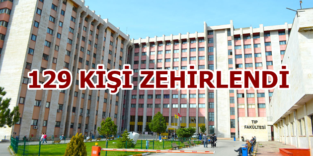 129 Kişi Zehirlendi